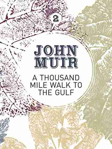 A Thousand Mile Walk to the Gulf: A radical nature travelogue from the founder of national parks (John Muir: The Eight Wilderness Discovery 2)