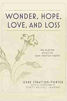 Wonder Hope Love and Loss: The Selected Novels of Gene Stratton Porter