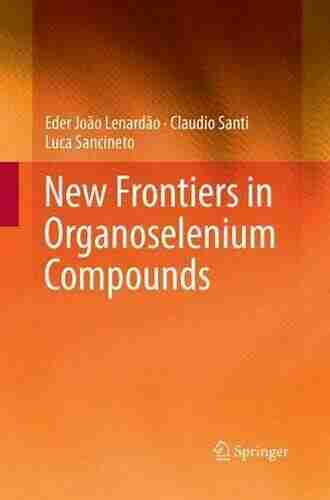 New Frontiers In Organoselenium Compounds