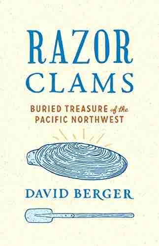 Razor Clams: Buried Treasure of the Pacific Northwest (Ruth Kirk Book)