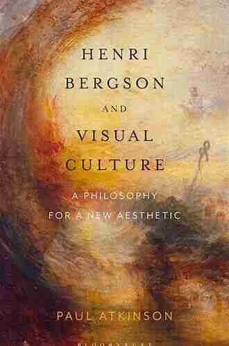 Henri Bergson and Visual Culture: A Philosophy for a New Aesthetic