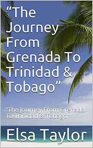 The Journey From Grenada To Trinidad Tobago : The Journey From Grenada To Trinidad Tobago