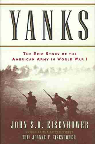 Yanks: The Epic Story Of The American Army In World War I