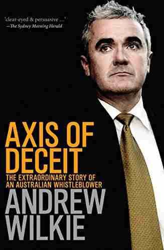 Axis Of Deceit: The Extraordinary Story Of An Australian Whistleblower