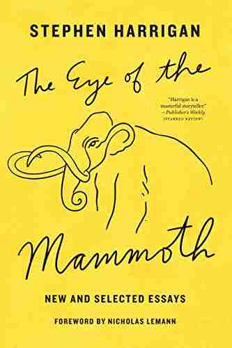 The Eye of the Mammoth: New and Selected Essays (Jack and Doris Smothers in Texas History Life and Culture 38)