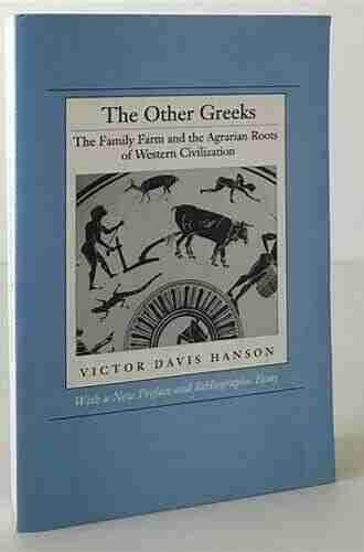 Other Greeks: The Family Farm And The Agrarian Roots Of Western