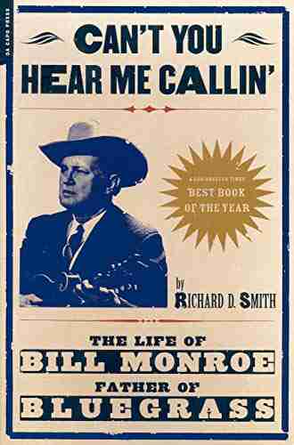 Can T You Hear Me Calling: The Life Of Bill Monroe Father Of Bluegrass