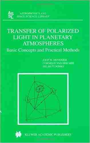 Transfer of Polarized Light in Planetary Atmospheres: Basic Concepts and Practical Methods (Astrophysics and Space Science Library 318)