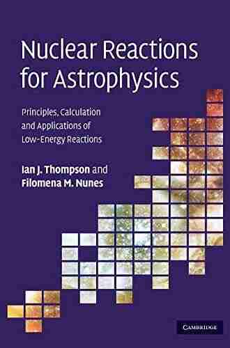 Nuclear Reactions For Astrophysics: Principles Calculation And Applications Of Low Energy Reactions