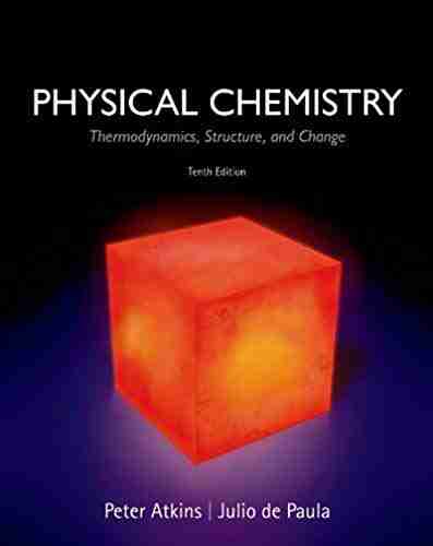 PHYSICAL CHEMISTRY Thermodynamics Structure And Change