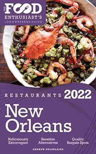 2022 New Orleans Restaurants: The Food Enthusiast s Long Weekend Guide