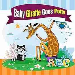 Baby Giraffe Goes Potty: The Funniest ABC Rhyming For Kids 2 5 Years Old Toddler Potty Training For Toddlers The Perfect Potty Zoo Animals For Kids