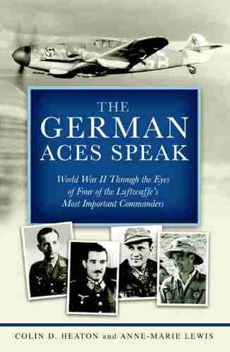 The German Aces Speak Colin D Heaton