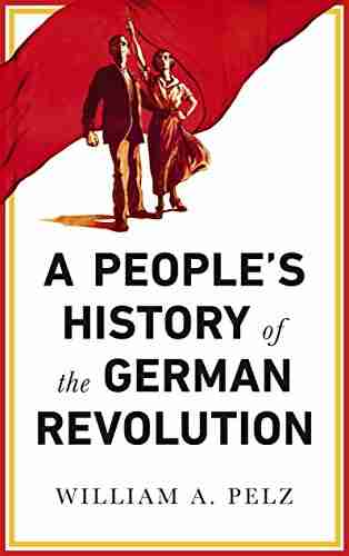 A People S History Of The German Revolution: 1918 19