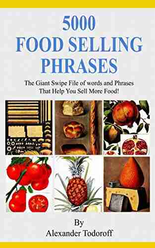 5000 Food selling phrases: The Giant Swipe File of Words and Phrases That Help You Sell More Food