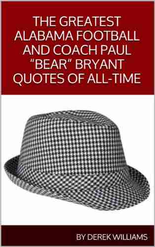 The Greatest Alabama Crimson Tide Football And Coach Paul Bear Bryant Quotes Of All Time