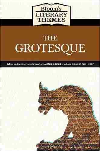 The Grotesque (Bloom S Literary Themes)