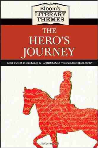 The Hero S Journey (Bloom S Literary Themes)