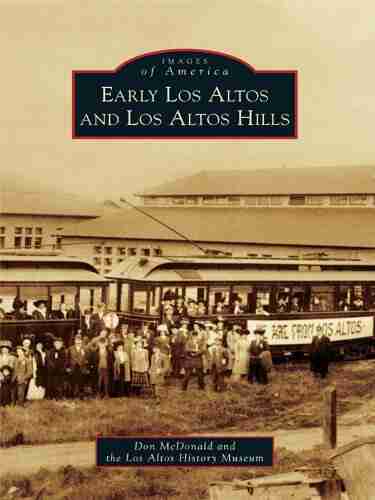 Early Los Altos And Los Altos Hills (Images Of America)