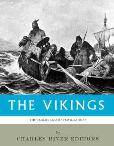 The World s Greatest Civilizations: The History and Culture of the Vikings