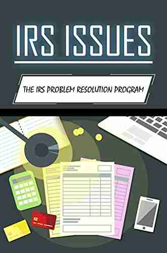 IRS Issues: The IRS Problem Resolution Program: Irs Problem