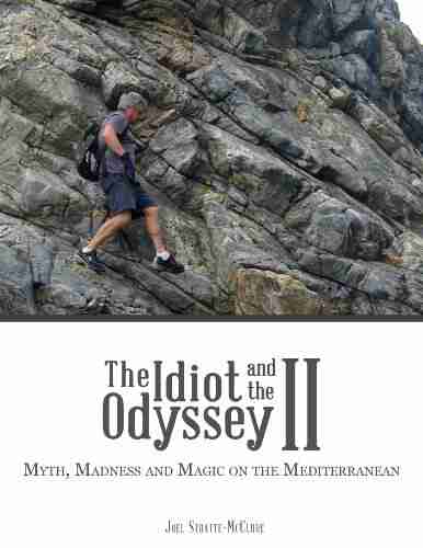 The Idiot And The Odyssey II: Myth Madness And Magic On The Mediterranean