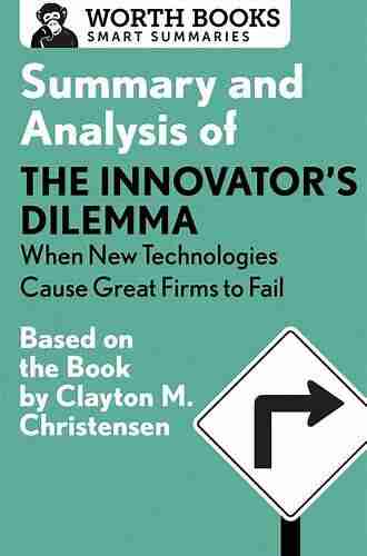 Summary and Analysis of The Innovator s Dilemma: When New Technologies Cause Great Firms to Fail: Based on the by Clayton Christensen (Smart Summaries)