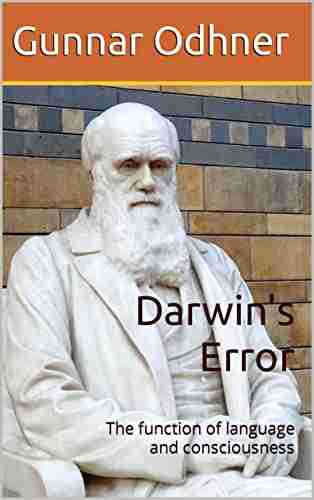 Darwin s Error: The function of language and consciousness