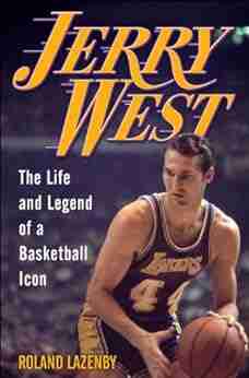 Jerry West: The Life And Legend Of A Basketball Icon