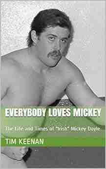 Everybody Loves Mickey: The Life and Times of Irish Mickey Doyle