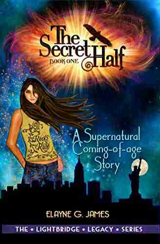 The Secret Half: A Supernatural Coming of Age Story (The LightBridge Legacy 1)