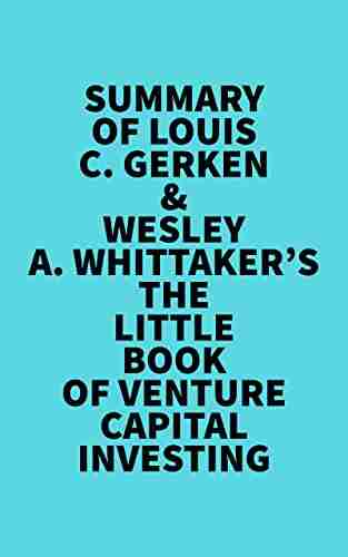 Summary Of Louis C Gerken Wesley A Whittaker S The Little Of Venture Capital Investing