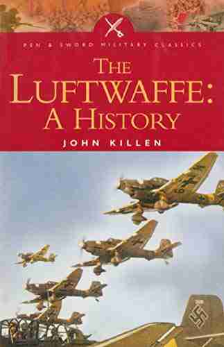 The Luftwaffe: A History (Pen Sword Military Classics)