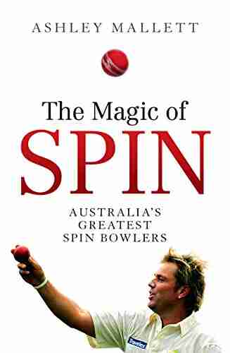 Magic of Spin: Australia s Great Spin Bowlers