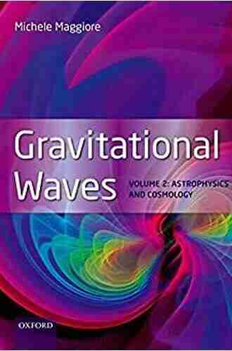 Gravitational Waves: Volume 2: Astrophysics And Cosmology