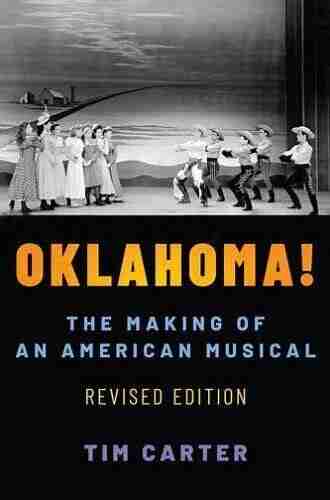 Oklahoma : The Making Of An American Musical Revised And Expanded Edition (Broadway Legacies)