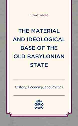 The Material And Ideological Base Of The Old Babylonian State: History Economy And Politics