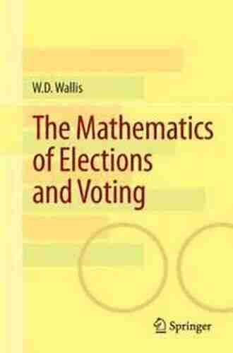 The Mathematics Of Elections And Voting