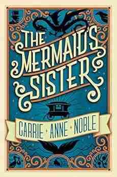 The Mermaid s Sister Carrie Anne Noble