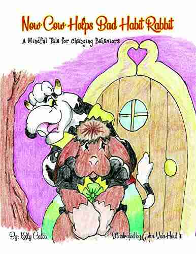 Now Cow Helps Bad Habit Rabbit: A Mindful Tale For Changing Behaviors