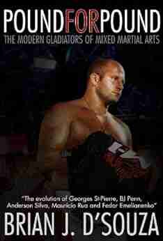 Pound for Pound: The Modern Gladiators of Mixed Martial Arts