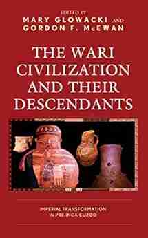 The Wari Civilization and Their Descendants: Imperial Transformation in Pre Inca Cuzco