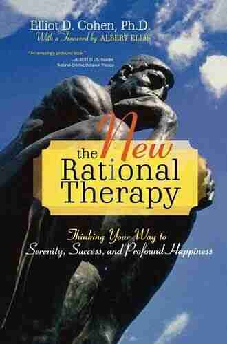 The New Rational Therapy: Thinking Your Way to Serenity Success and Profound Happiness