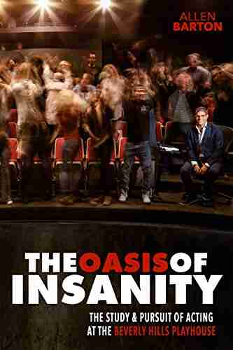 The Oasis of Insanity: The Study and Pursuit of Acting at the Beverly Hills Playhouse