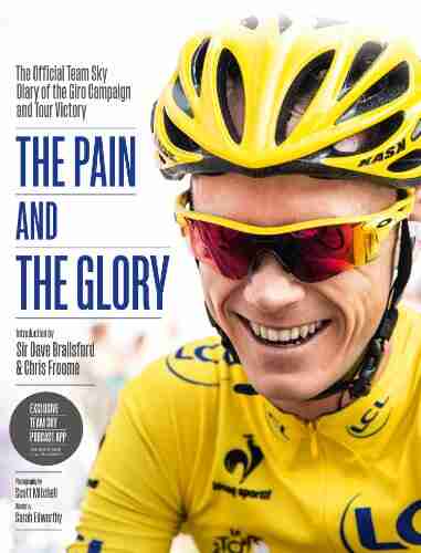 The Pain and the Glory: The Official Team Sky Diary of the Giro Campaign and Tour Victory