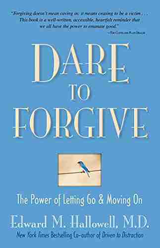 Dare To Forgive: The Power Of Letting Go And Moving On