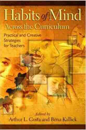 Habits Of Mind Across The Curriculum: Practical And Creative Strategies For Teachers