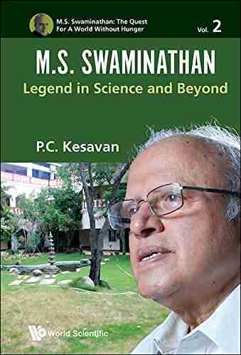 M S Swaminathan: Legend In Science And Beyond (M S Swaminathan: The Quest For A World Without Hunger 2)