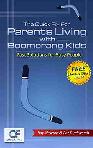 The Quick Fix For Parents Living With Boomerang Kids: Fast Solutions For Busy People