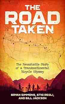 The Road Taken: The Remarkable Story Of A Transcontinental Bicycle Odyssey